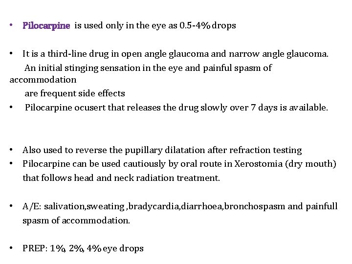  • Pilocarpine is used only in the eye as 0. 5 -4% drops