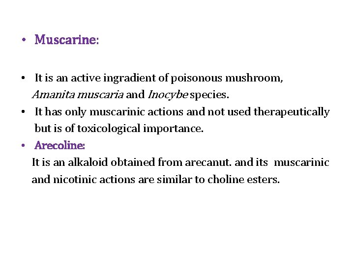  • Muscarine: • It is an active ingradient of poisonous mushroom, Amanita muscaria