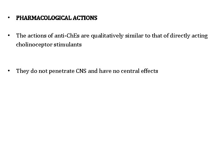  • PHARMACOLOGICAL ACTIONS • The actions of anti-Ch. Es are qualitatively similar to