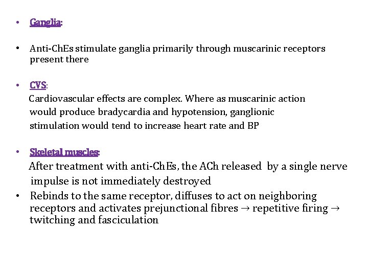  • Ganglia: • Anti-Ch. Es stimulate ganglia primarily through muscarinic receptors present there