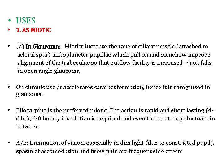  • USES • 1. AS MIOTIC • (a) In Glaucoma: Miotics increase the