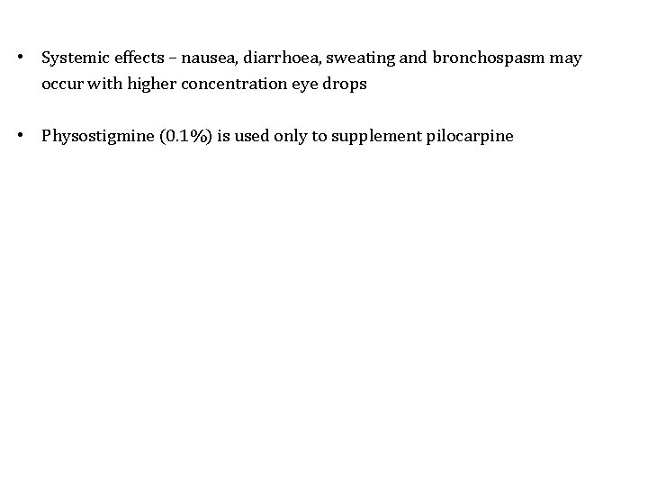  • Systemic effects – nausea, diarrhoea, sweating and bronchospasm may occur with higher