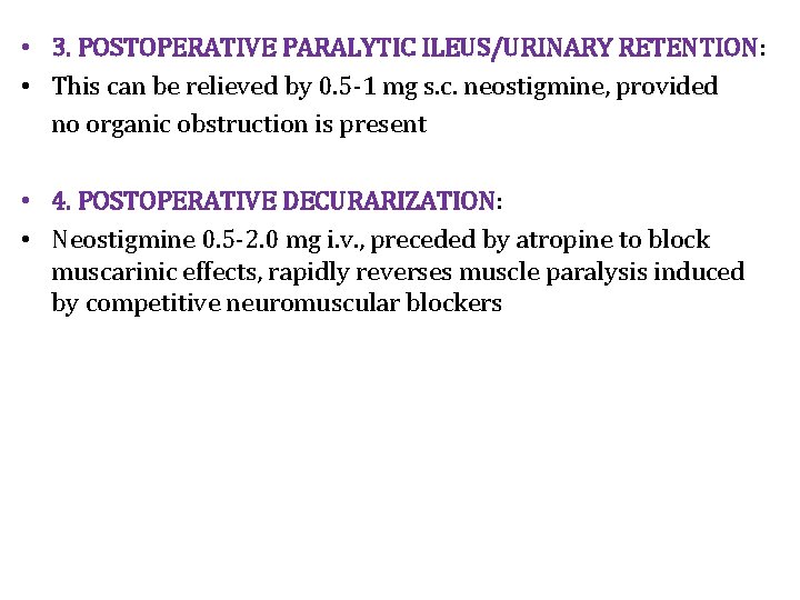  • 3. POSTOPERATIVE PARALYTIC ILEUS/URINARY RETENTION: • This can be relieved by 0.