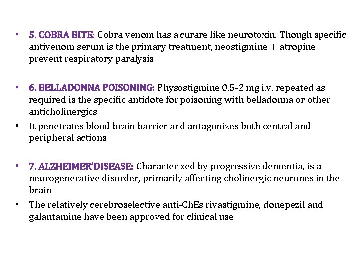  • 5. COBRA BITE: Cobra venom has a curare like neurotoxin. Though specific