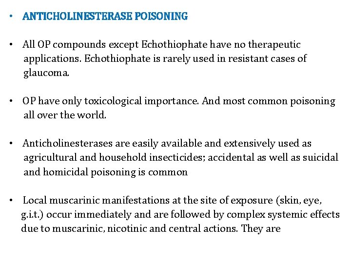  • ANTICHOLINESTERASE POISONING • All OP compounds except Echothiophate have no therapeutic applications.