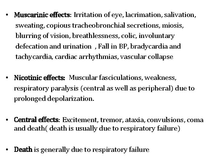  • Muscarinic effects: Irritation of eye, lacrimation, salivation, sweating, copious tracheobronchial secretions, miosis,