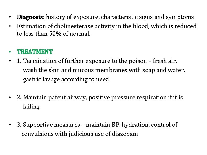  • Diagnosis: history of exposure, characteristic signs and symptoms • Estimation of cholinesterase