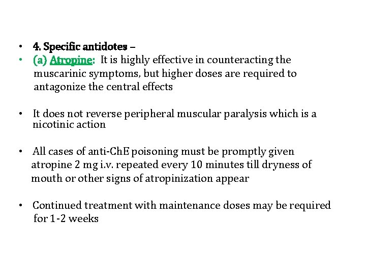 • 4. Specific antidotes – • (a) Atropine: It is highly effective in
