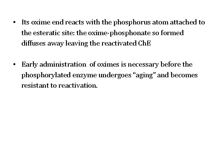  • Its oxime end reacts with the phosphorus atom attached to the esteratic