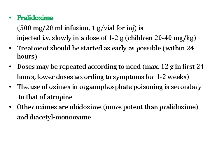  • Pralidoxime (500 mg/20 ml infusion, 1 g/vial for inj) is injected i.