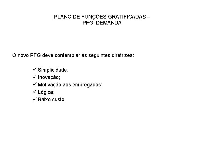 PLANO DE FUNÇÕES GRATIFICADAS – PFG: DEMANDA O novo PFG deve contemplar as seguintes