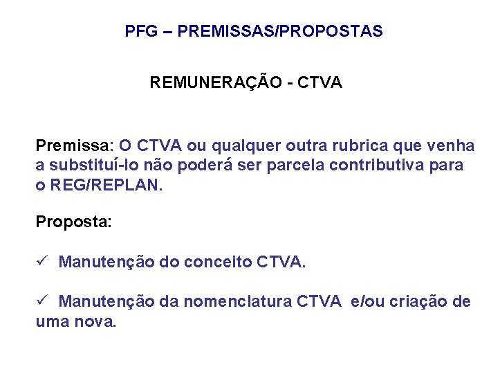 PFG – PREMISSAS/PROPOSTAS REMUNERAÇÃO - CTVA Premissa: O CTVA ou qualquer outra rubrica que