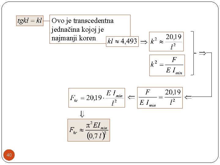 Ovo je transcedentna jednačina kojoj je najmanji koren 40 