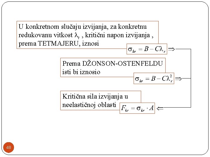 U konkretnom slučaju izvijanja, za konkretnu redukovanu vitkost r , kritični napon izvijanja ,