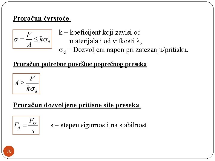 Proračun čvrstoće k koeficijent koji zavisi od materijala i od vitkosti , d Dozvoljeni