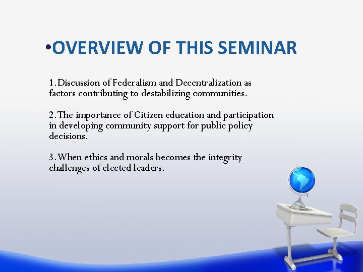  • OVERVIEW OF THIS SEMINAR 1. Discussion of Federalism and Decentralization as factors