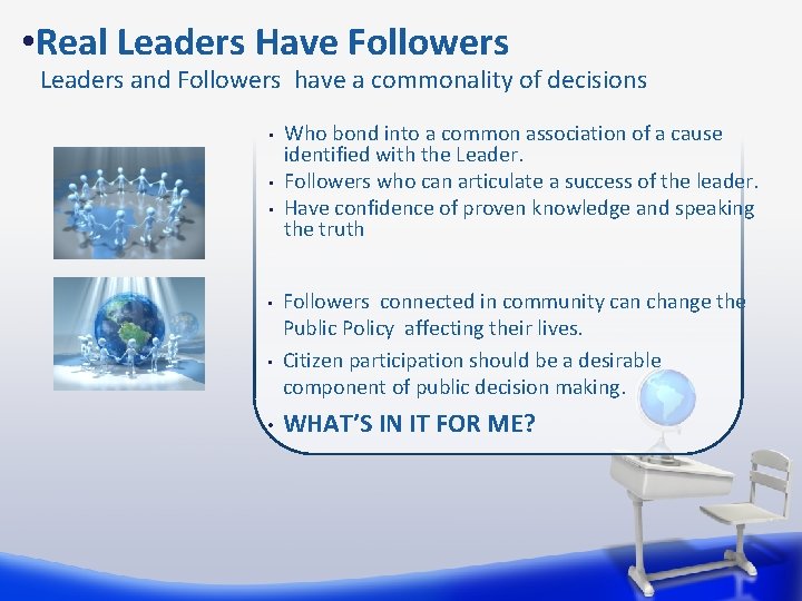  • Real Leaders Have Followers Leaders and Followers have a commonality of decisions