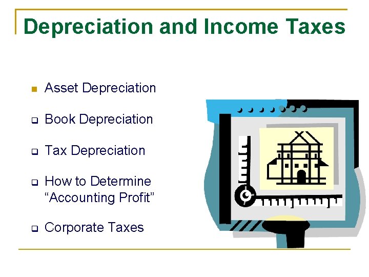 Depreciation and Income Taxes Asset Depreciation Book Depreciation Tax Depreciation How to Determine “Accounting