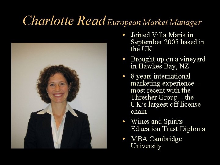 Charlotte Read European Market Manager • Joined Villa Maria in September 2005 based in