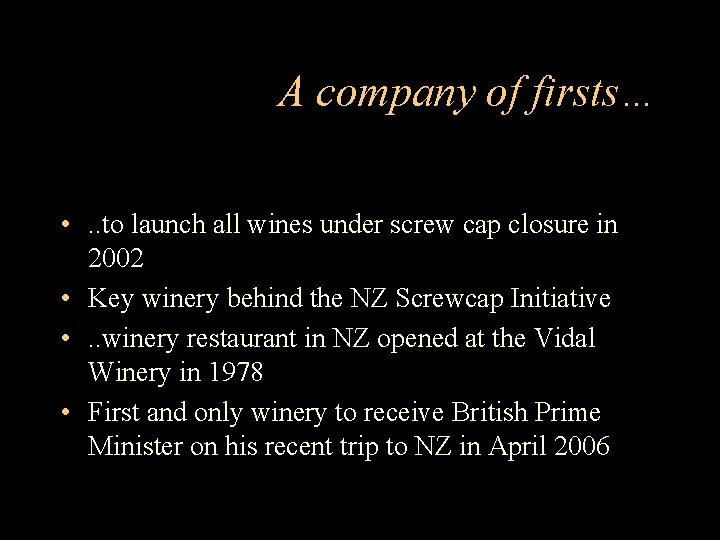 A company of firsts… • . . to launch all wines under screw cap