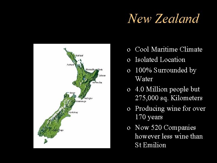 New Zealand o Cool Maritime Climate o Isolated Location o 100% Surrounded by Water