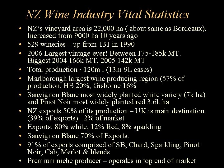 NZ Wine Industry Vital Statistics • NZ’s vineyard area is 22, 000 ha (