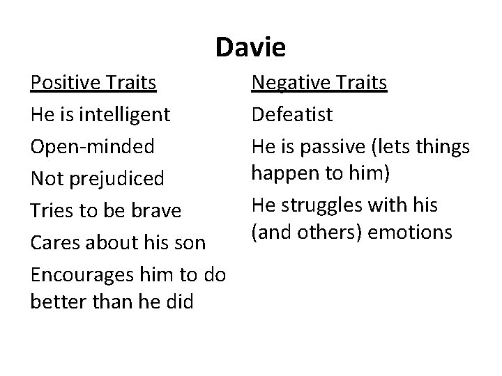 Davie Positive Traits He is intelligent Open-minded Not prejudiced Tries to be brave Cares