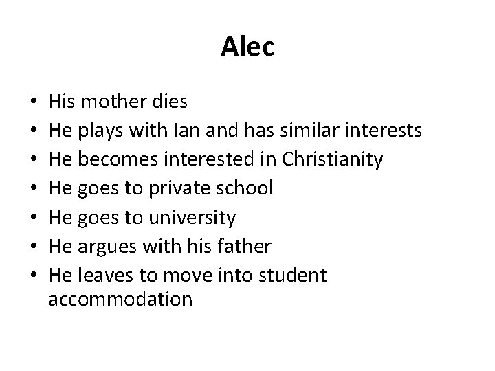 Alec • • His mother dies He plays with Ian and has similar interests
