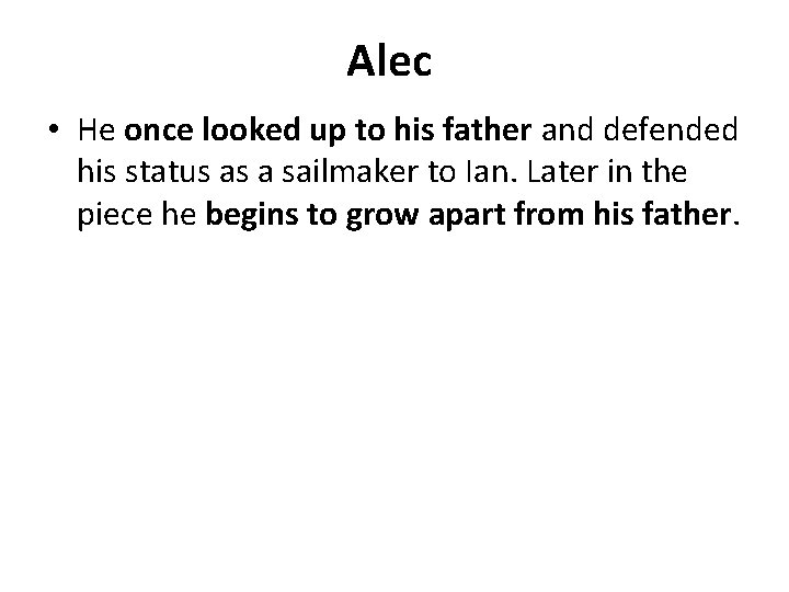 Alec • He once looked up to his father and defended his status as