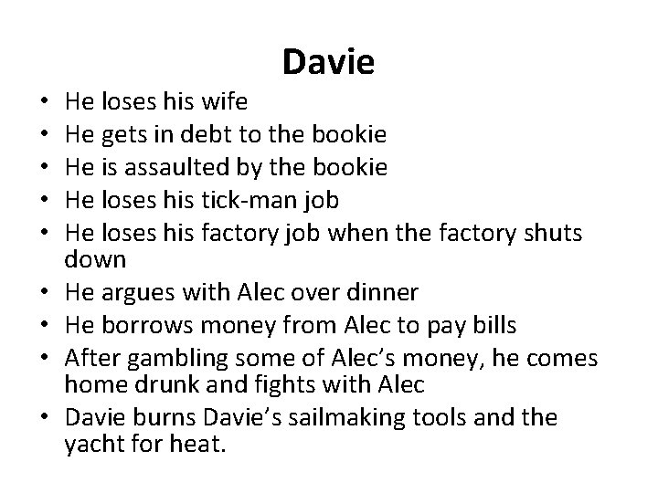  • • • Davie He loses his wife He gets in debt to