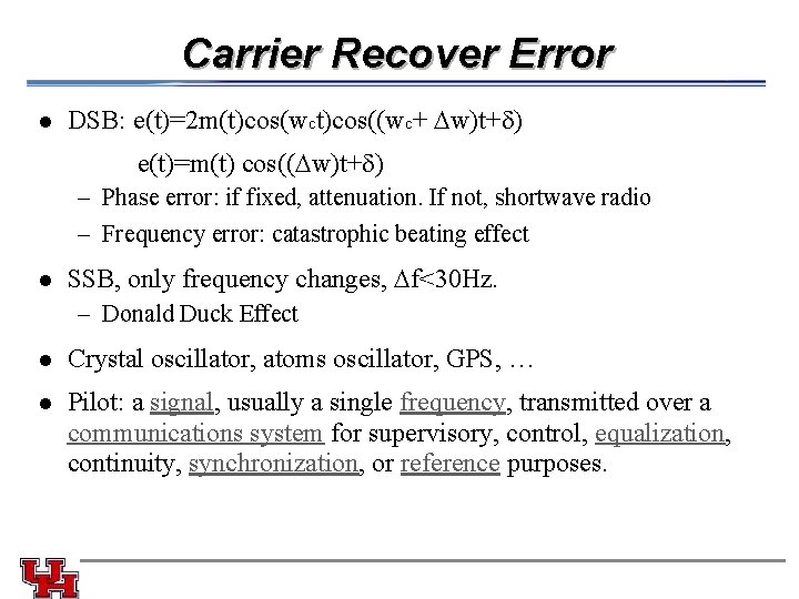 Carrier Recover Error l DSB: e(t)=2 m(t)cos(wct)cos((wc+ w)t+ ) e(t)=m(t) cos(( w)t+ ) –