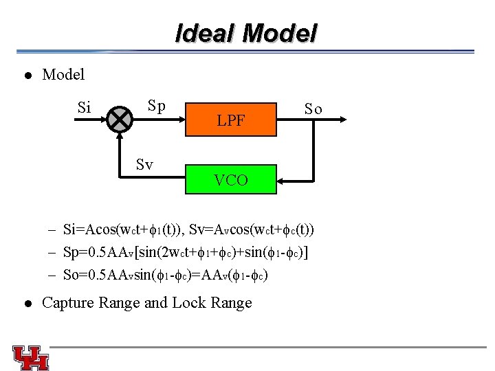 Ideal Model Si Sp Sv LPF So VCO – Si=Acos(wct+ 1(t)), Sv=Avcos(wct+ c(t)) –