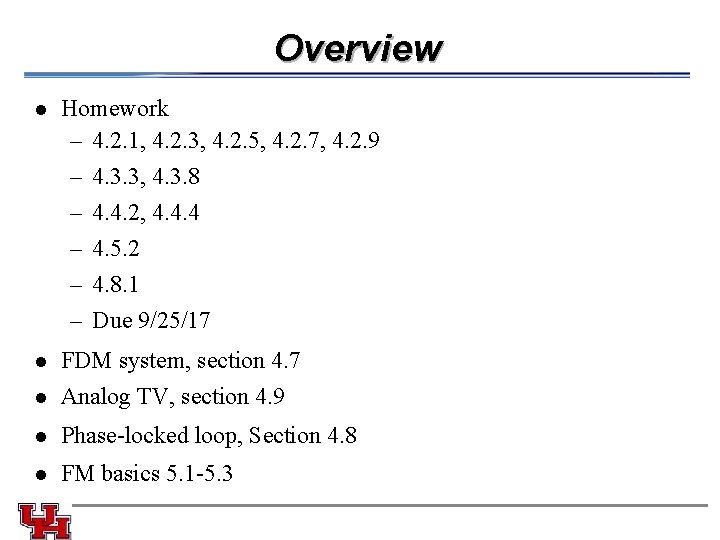 Overview l Homework – 4. 2. 1, 4. 2. 3, 4. 2. 5, 4.