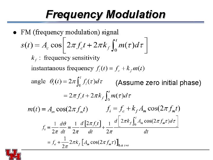 Frequency Modulation l FM (frequency modulation) signal (Assume zero initial phase) 