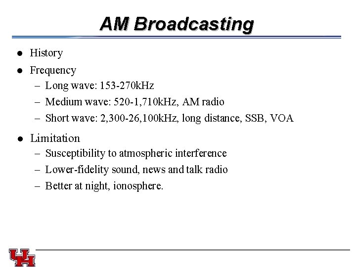 AM Broadcasting l History l Frequency – Long wave: 153 -270 k. Hz –