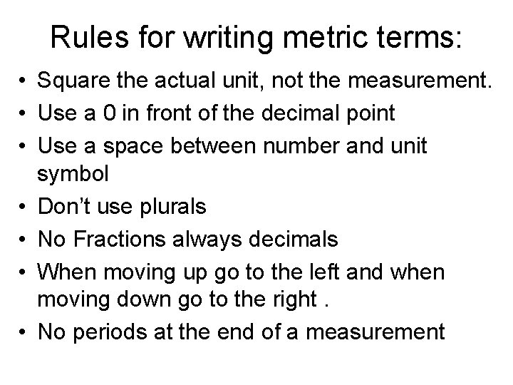 Rules for writing metric terms: • Square the actual unit, not the measurement. •