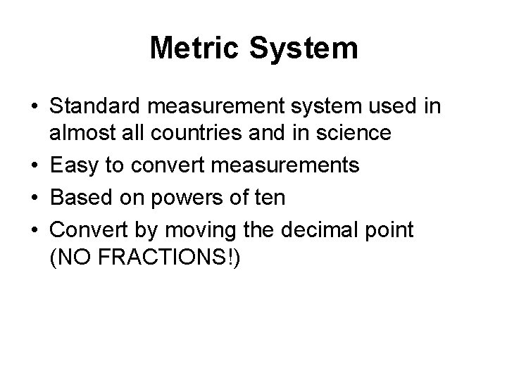 Metric System • Standard measurement system used in almost all countries and in science