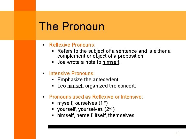 The Pronoun § Reflexive Pronouns: § Refers to the subject of a sentence and