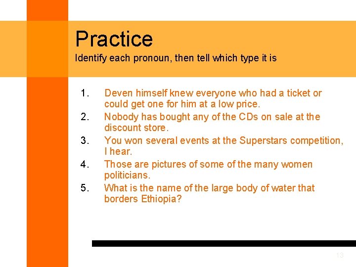 Practice Identify each pronoun, then tell which type it is 1. 2. 3. 4.