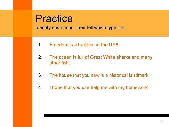 Practice Identify each noun, then tell which type it is 1. Freedom is a