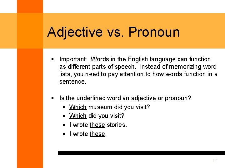 Adjective vs. Pronoun § Important: Words in the English language can function as different Adjective vs. Pronoun § Important: Words in the English language can function as different