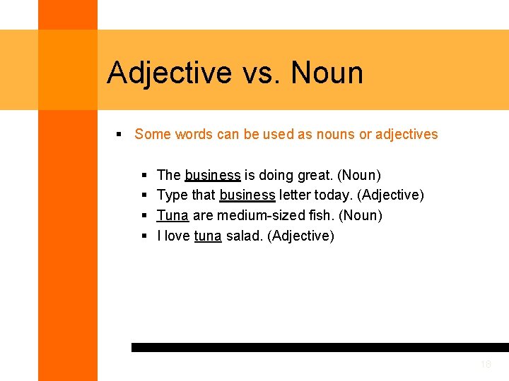 Adjective vs. Noun § Some words can be used as nouns or adjectives §