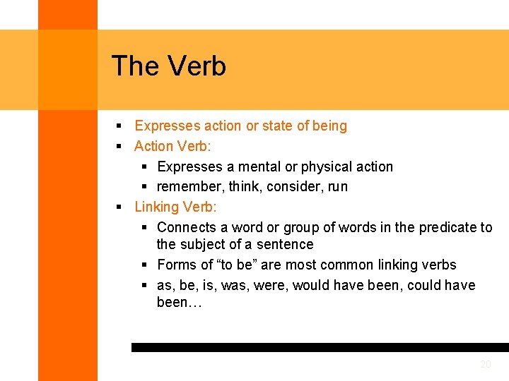 The Verb § Expresses action or state of being § Action Verb: § Expresses