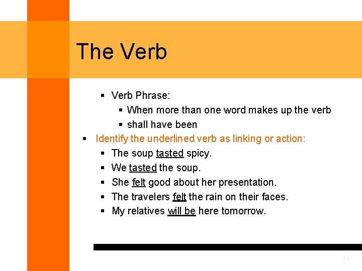 The Verb § Verb Phrase: § When more than one word makes up the