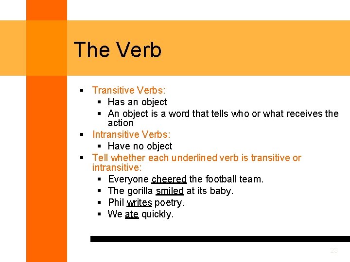 The Verb § Transitive Verbs: § Has an object § An object is a