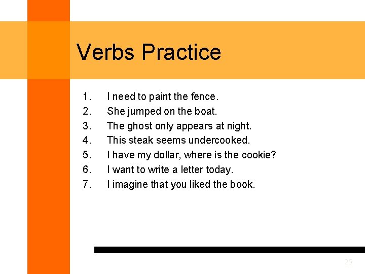 Verbs Practice 1. 2. 3. 4. 5. 6. 7. I need to paint the