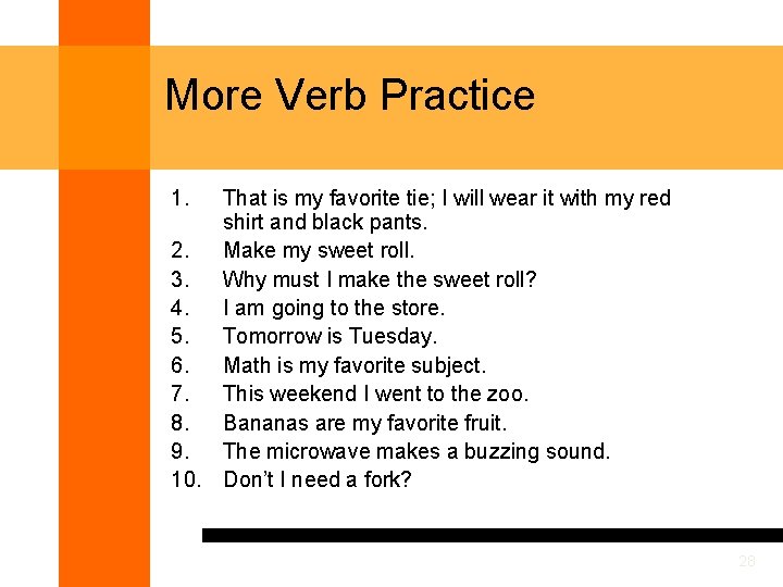 More Verb Practice 1. That is my favorite tie; I will wear it with