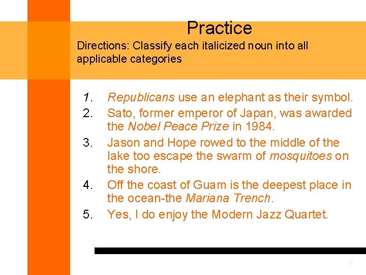 Practice Directions: Classify each italicized noun into all applicable categories 1. 2. 3. 4.