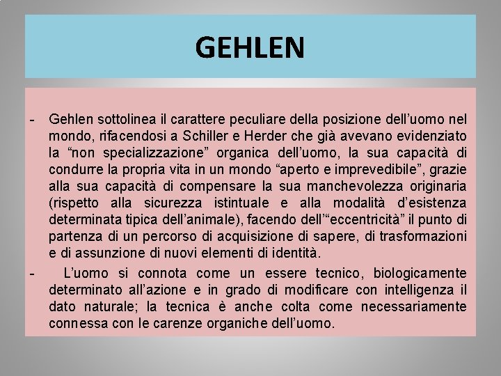 GEHLEN - Gehlen sottolinea il carattere peculiare della posizione dell’uomo nel mondo, rifacendosi a