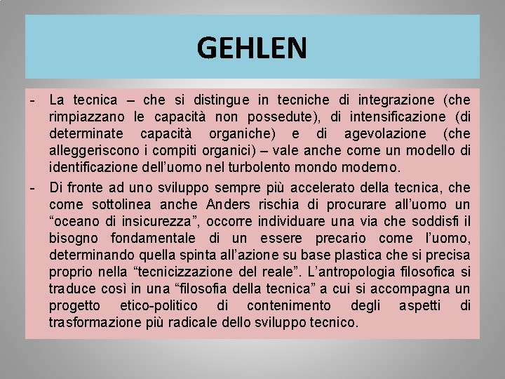 GEHLEN - La tecnica – che si distingue in tecniche di integrazione (che rimpiazzano